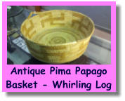 Antique Pima PapagoBasket - Whirling Log